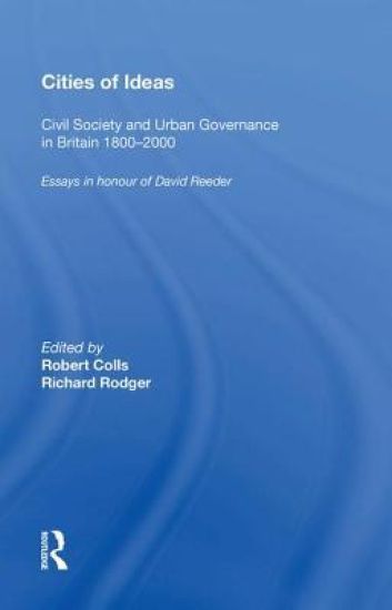 Cities of Ideas: Civil Society and Urban Governance in Britain 1800?2000