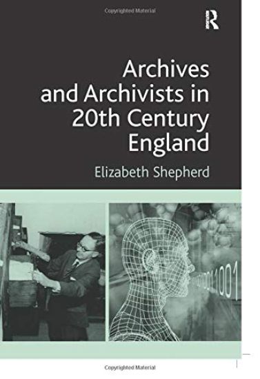 Archives and Archivists in 20th Century England