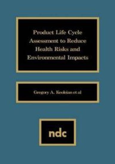 Product Life Cycle Assessment to Reduce Health Risks and Environmental Impacts