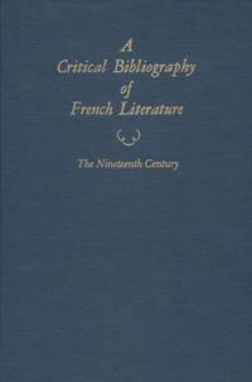 A Critical Bibliography of French Literature, Volume V, the Nineteenth Century, in 2 parts