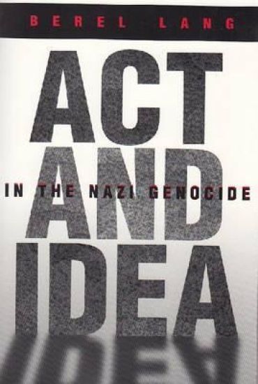 Act and Idea in the Nazi Genocide
