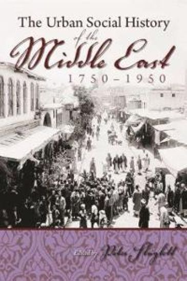 Urban Social History of the Middle East 1750-1950