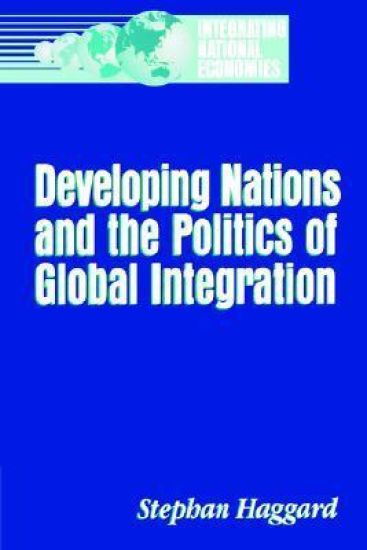 Developing Nations and the Politics of Global Integration