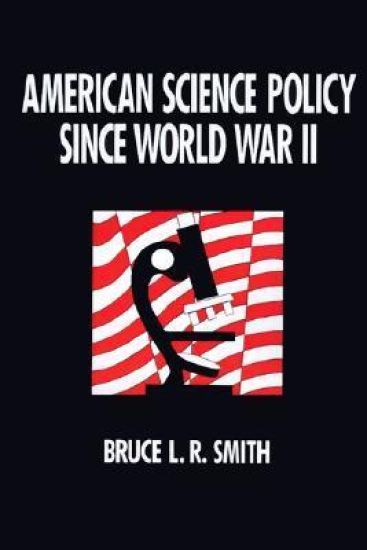 American Science Policy since World War II