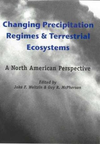 CHANGING PRECIPITATION REGIMES AND TERRESTRIAL ECOSYSTEMS