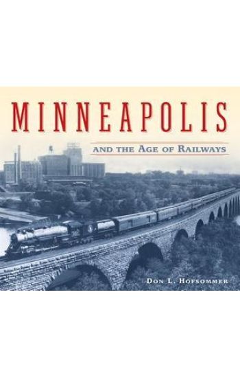Minneapolis and the Age of Railways