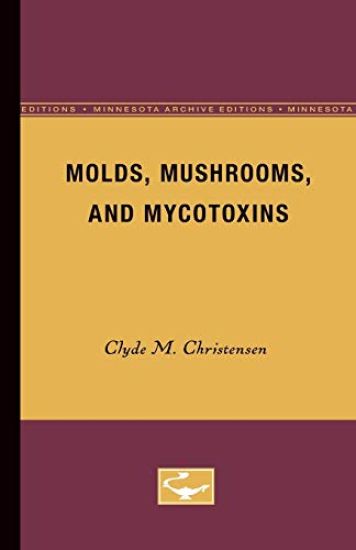 Molds, Mushrooms, and Mycotoxins
