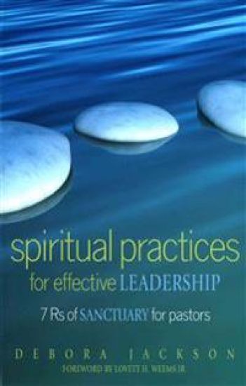 Spiritual Practices for Effective Leadership: 7rs of Sanctuary for Pastors