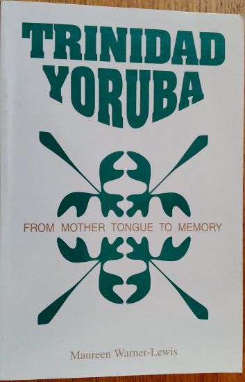 Trinidad Yoruba: From Mother Tongue to Memory