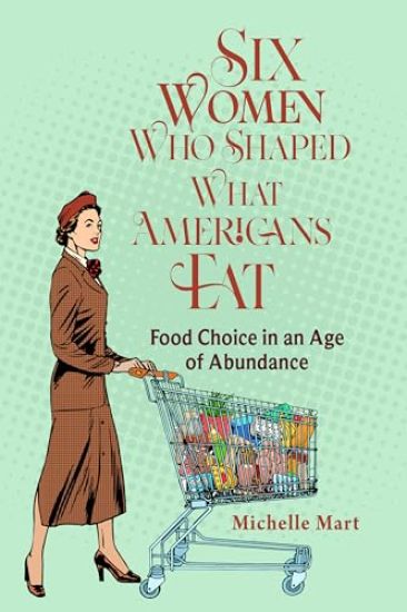 Six Women Who Shaped What Americans Eat