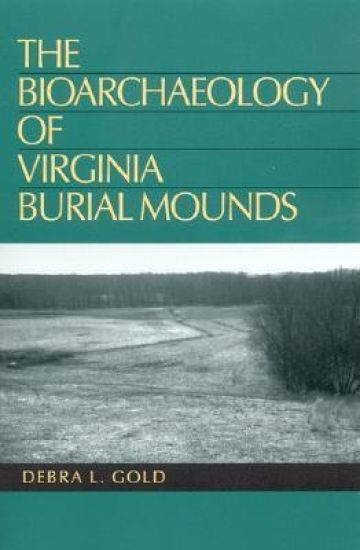 The Bioarchaeology of Virginia Burial Mounds