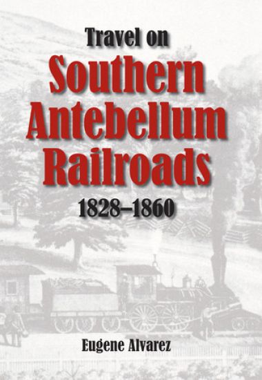Travel on Southern Antebellum Railroads, 1828-1860