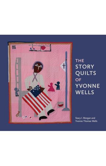 The Story Quilts of Yvonne Wells