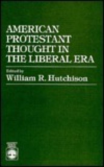 American Protestant Thought in the Liberal Era