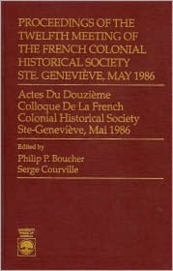 Proceedings of the Twelfth Meeting of the French Colonial Historical Society
