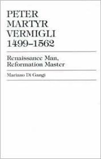 Peter Martyr Vermigli 1499-1562