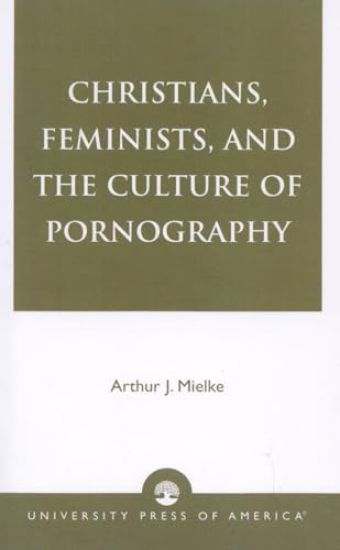 Christians, Feminists, and The Culture of Pornography