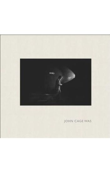 John Cage Was