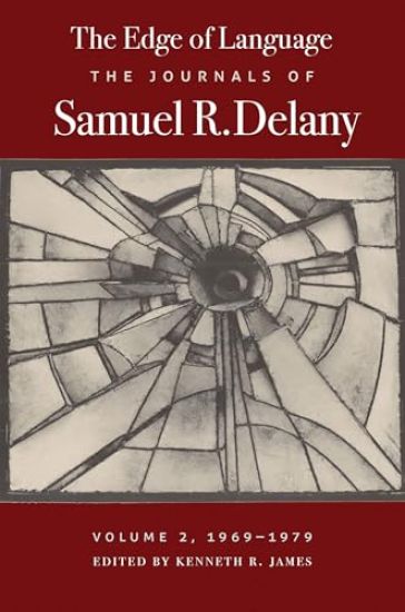 The Edge of Language: The Journals of Samuel R. Delany, Volume 2, 1969-1979