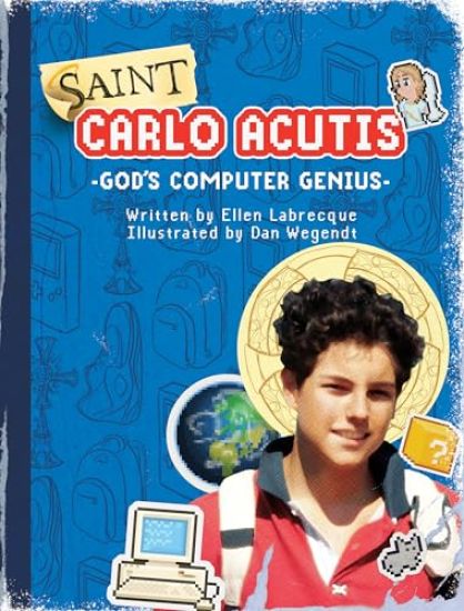 Saint Carlo Acutis God's Computer Genius: God's Computer Genius