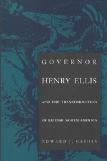 Governor Henry Ellis and the Transformation of British North America