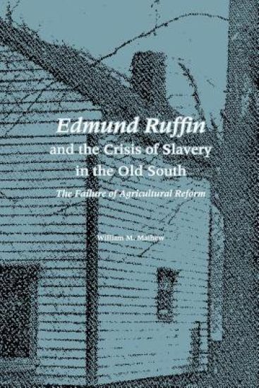 Edmund Ruffin and the Crisis of Slavery in the Old South