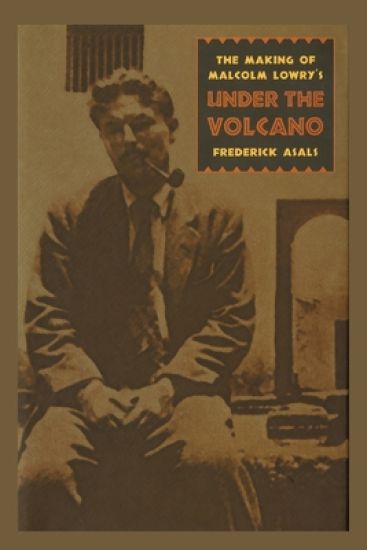 Making of Malcolm Lowry's Under the Volcano