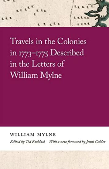 Travels in the Colonies in 1773–1775 Described in the Letters of William Mylne