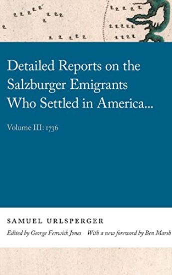Detailed Reports on the Salzburger Emigrants Who Settled in America...