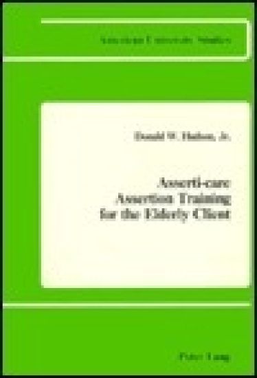 Asserti-Care Assertion Training for the Elderly Client