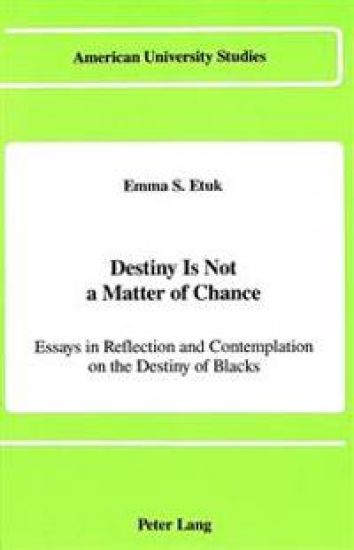 Destiny is Not a Matter of Chance