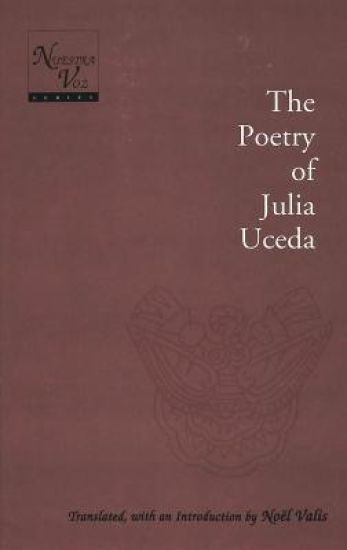 Poetry of Julia Uceda / Translated, with an Introduction by Noeel Valis