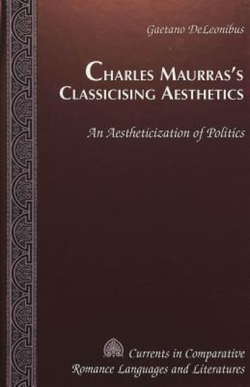 Charles Maurras's Classicising Aesthetics