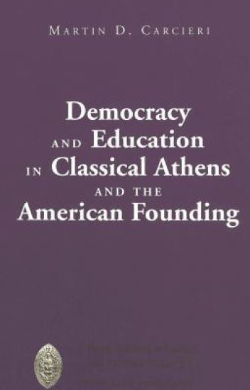Democracy and Education in Classical Athens and the American Founding