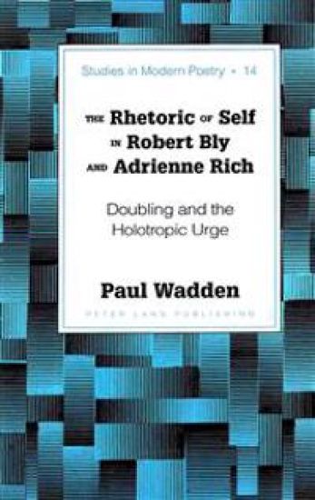 The Rhetoric of Self in Robert Bly and Adrienne Rich