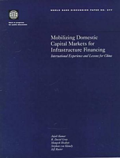 Mobilizing Domestic Capital Markets for Infrastructure Financing