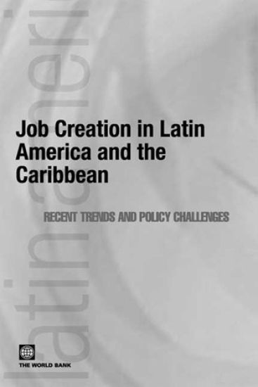 JOB CREATION IN LATIN AMERICA & THE CARIBBEAN: RECENT TRENDS & POLICY CHALLENGES