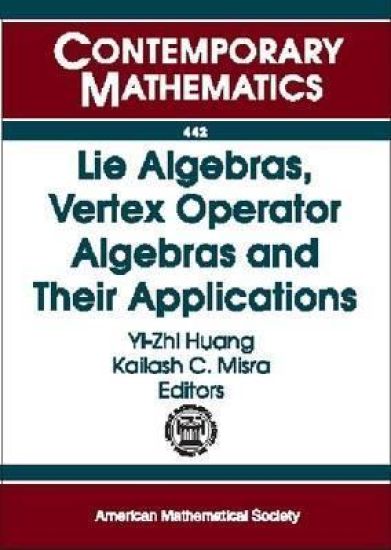 Lie Algebras, Vertex Operator Algebras and Their Applications