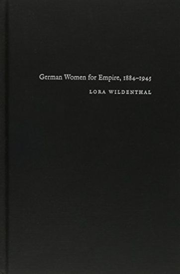 German Women for Empire, 1884-1945