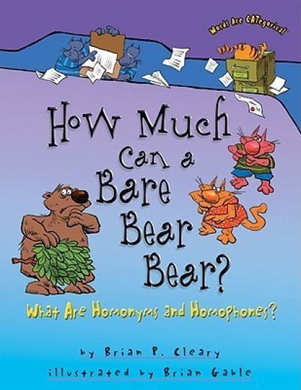How Much Can a Bare Bear Bear?: What Are Homonyms and Homophones?