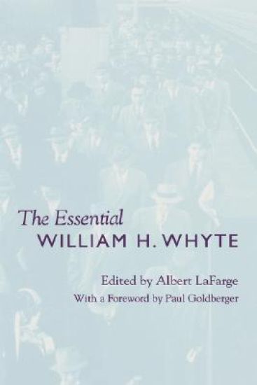 The Essential William H. Whyte