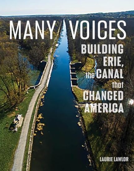 Many Voices: Building Erie, the Canal That Changed America