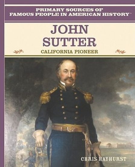 John Sutter: California Pioneer