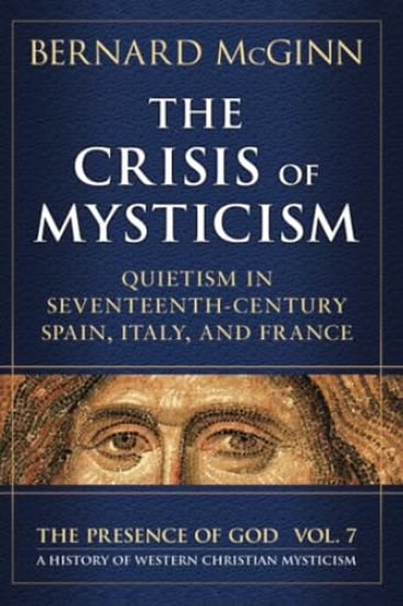 The Crisis of Mysticism Quietism in Seventeenth-Century Spain, Italy, and France
