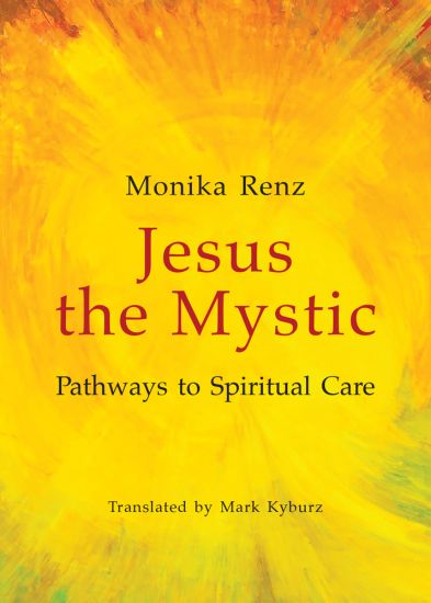 Jesus the Mystic Pathways to Spiritual Care