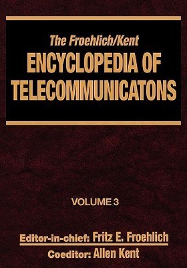 The Froehlich/Kent Encyclopedia of Telecommunications