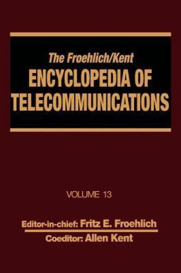 The Froehlich/Kent Encyclopedia of Telecommunications