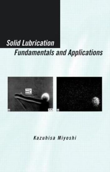 Solid Lubrication Fundamentals and Applications