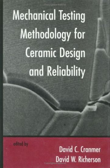 Mechanical Testing Methodology for Ceramic Design and Reliability