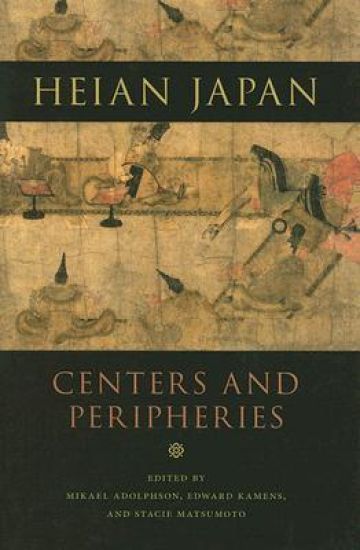 Heian Japan, Centers and Peripheries